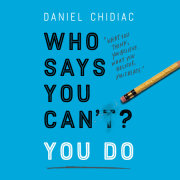 Who Says You Can't? You Do 