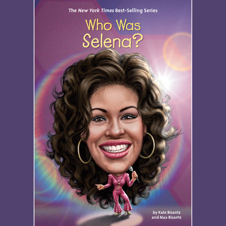 Who Was Selena? by Max Bisantz, Kate Bisantz & Who HQ