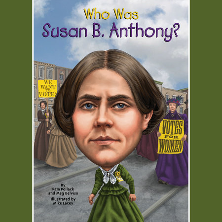Who Was Susan B. Anthony? by Pam Pollack, Meg Belviso & Who HQ