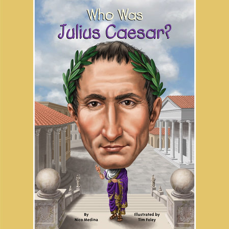 Who Was Julius Caesar? by Nico Medina & Who HQ