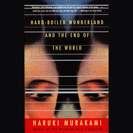 Hard-Boiled Wonderland and the End of the World by Haruki Murakami
