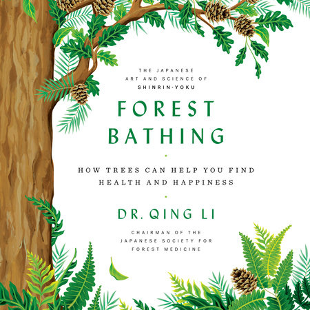 Forest Bathing by Dr. Qing Li