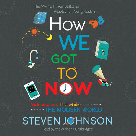 How We Got to Now by Steven Johnson