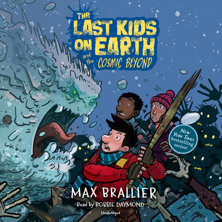 The Last Kids on Earth and the Cosmic Beyond by Max Brallier & Douglas Holgate