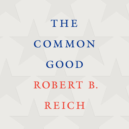 The Common Good by Robert B. Reich