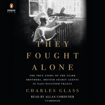 They Fought Alone by Charles Glass