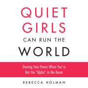 Quiet Girls Can Run the World 