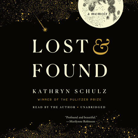 Lost & Found by Kathryn Schulz