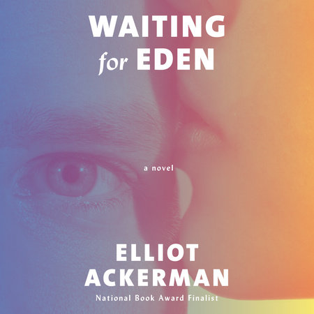 Waiting for Eden by Elliot Ackerman
