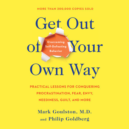 Get Out of Your Own Way by Mark Goulston & Philip Goldberg