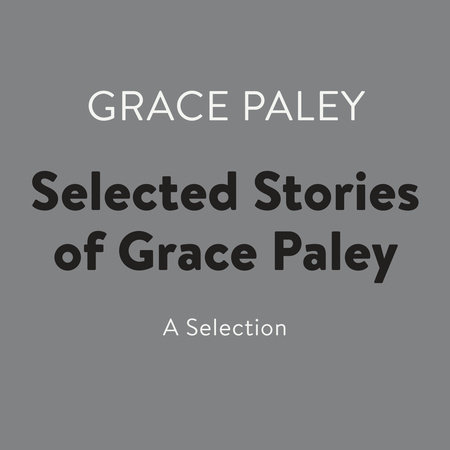 Selected Stories of Grace Paley by Grace Paley