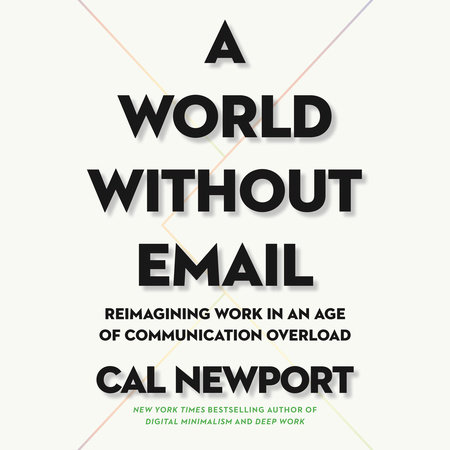 A World Without Email by Cal Newport