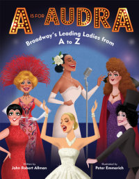 Book cover for A Is for Audra: Broadway\'s Leading Ladies from A to Z