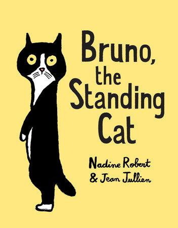 Bruno, the Standing Cat by Nadine Robert: 9780525647140