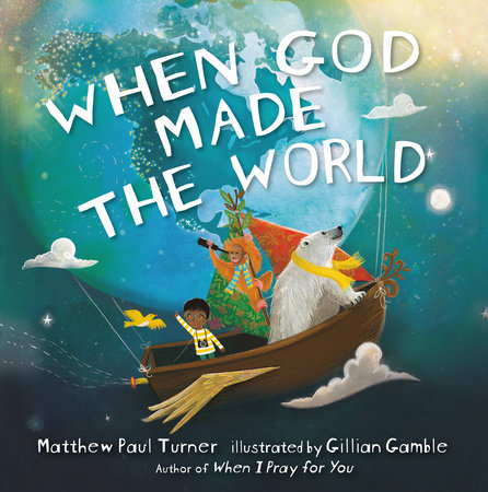 When God Made The World By Matthew Paul Turner Penguinrandomhouse Com Books