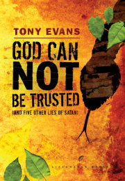 God Can Not Be Trusted (and Five Other Lies of Satan)