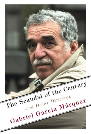 The Scandal of the Century by Gabriel GarcÃ­a MÃ¡rquez
