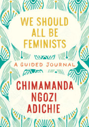 We Should All Be Feminists: A Guided Journal 