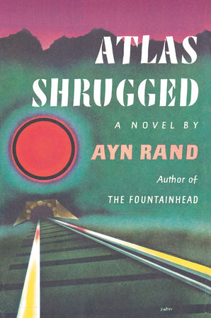 Atlas Shrugged (Centennial Ed. HC) by Ayn Rand - Reading Guide:  9780525948926 - PenguinRandomHouse.com: Books