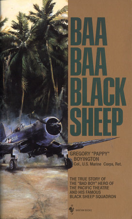 Baa Baa Black Sheep by Gregory Boyington: 9780553263503 |  PenguinRandomHouse.com: Books