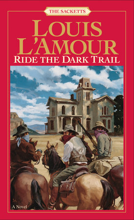 Ride the Dark Trail: The Sacketts by Louis L'Amour: 9780553276824