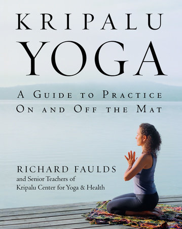 Kripalu Yoga by Richard Faulds, Senior Teaching Staff KCYH: 9780553380972