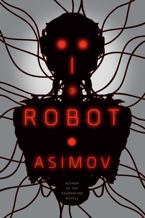 I, Robot by Asimov: 9780553382563 | PenguinRandomHouse.com: Books