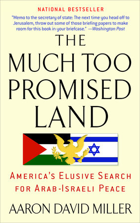 The Much Too Promised Land by Aaron David Miller: 9780553384147