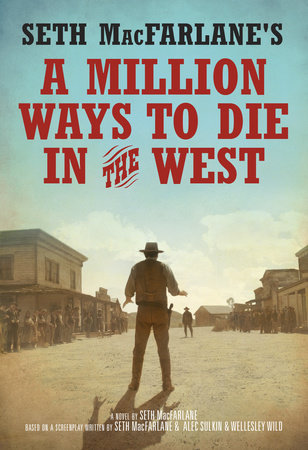 Seth MacFarlane's A Million Ways to Die in the West by Seth MacFarlane:  9780553391688 | : Books