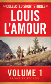 The Collected Short Stories of Louis L'Amour, Volume 1 