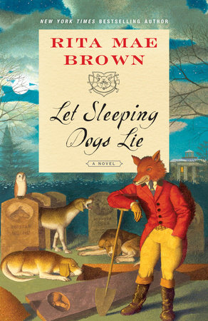 Let Sleeping Dogs Lie by Rita Mae Brown | PenguinRandomHouse.com