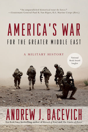 America's War for the Greater Middle East by Andrew J. Bacevich 