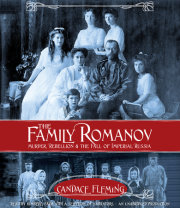 The Family Romanov: Murder, Rebellion, and the Fall of Imperial Russia 