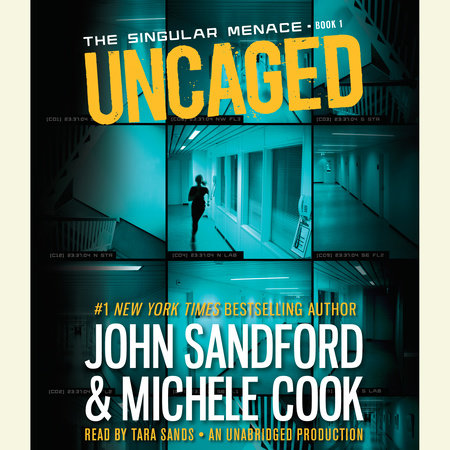 Uncaged (The Singular Menace, 1) by John Sandford & Michele Cook