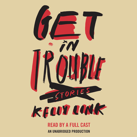 Get In Trouble by Kelly Link