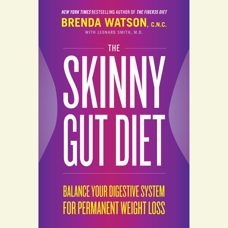 The Skinny Gut Diet by Brenda Watson, C.N.C., Leonard Smith, M.D. & Jamey Jones, B.Sc.
