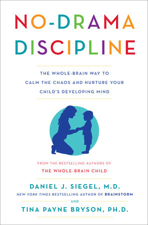 No-Drama Discipline by Daniel J. Siegel & Tina Payne ...