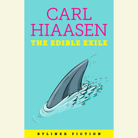 The Edible Exile by Carl Hiaasen