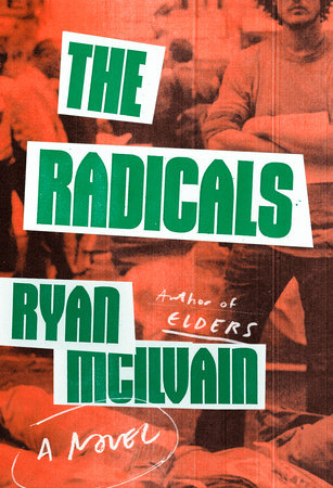 The Radicals By Ryan Mcilvain 9780553417890 Penguinrandomhouse Com Books