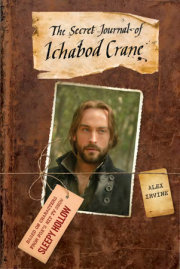 Based on the hit TV show Sleepy Hollow, an unprecedented look inside the mind of Revolutionary War soldier and modern-day demon slayer Ichabod Crane
