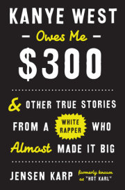 Kanye West Owes Me $300 by Jensen Karp