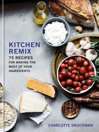 Kitchen Remix By Charlotte Druckman Penguinrandomhouse Com Books