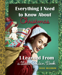 Book cover for Everything I Need to Know About Christmas I Learned From a Little Golden Book