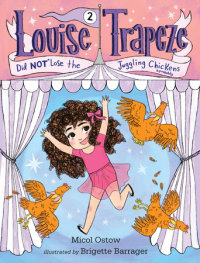 Cover of Louise Trapeze Did NOT Lose the Juggling Chickens cover
