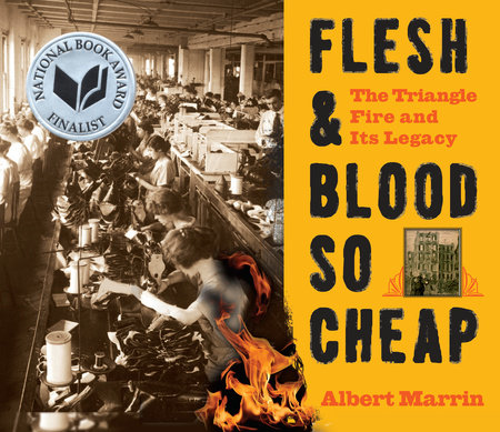 Flesh And Blood So Cheap The Triangle Fire And Its Legacy By Albert Marrin 9780553499353 Penguinrandomhouse Com Books