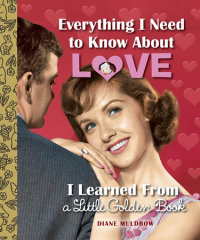 Cover of Everything I Need to Know About Love I Learned From a Little Golden Book cover