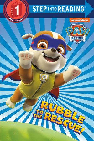 Rubble to the Rescue! (Paw Patrol)  Penguin Random House Elementary  Education