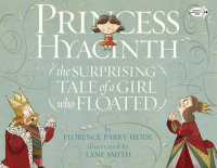 Cover of Princess Hyacinth (The Surprising Tale of a Girl Who Floated)