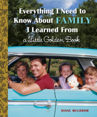 Cover of Everything I Need to Know About Family I Learned From a Little Golden Book
