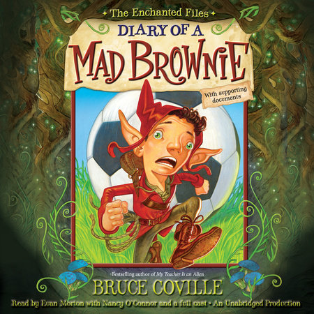 The Enchanted Files: Diary of a Mad Brownie by Bruce Coville